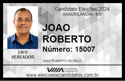 Candidato JOAO ROBERTO 2024 - ANAURILÂNDIA - Eleições