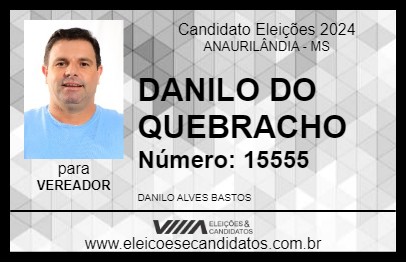 Candidato DANILO DO QUEBRACHO 2024 - ANAURILÂNDIA - Eleições