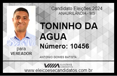 Candidato TONINHO DA AGUA 2024 - ANAURILÂNDIA - Eleições