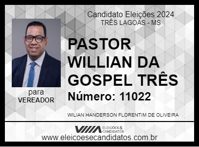 Candidato PASTOR WILLIAN DA GOSPEL TRÊS 2024 - TRÊS LAGOAS - Eleições