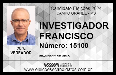 Candidato INVESTIGADOR FRANCISCO 2024 - CAMPO GRANDE - Eleições