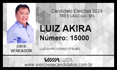 Candidato LUIZ AKIRA 2024 - TRÊS LAGOAS - Eleições