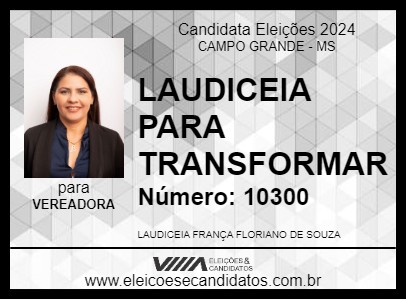 Candidato LAUDICEIA PARA TRANSFORMAR 2024 - CAMPO GRANDE - Eleições