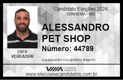 Candidato ALESSANDRO PET SHOP 2024 - IVINHEMA - Eleições