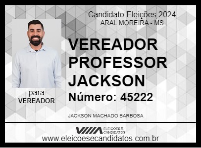 Candidato VEREADOR PROFESSOR JACKSON 2024 - ARAL MOREIRA - Eleições