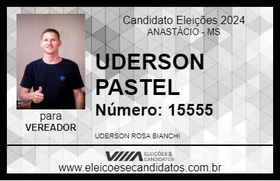 Candidato UDERSON PASTEL 2024 - ANASTÁCIO - Eleições