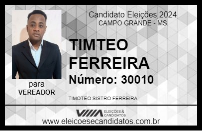 Candidato TIMÓTEO FERREIRA 2024 - CAMPO GRANDE - Eleições