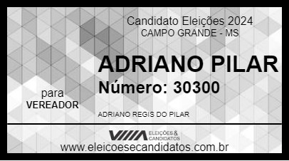 Candidato ADRIANO PILAR 2024 - CAMPO GRANDE - Eleições