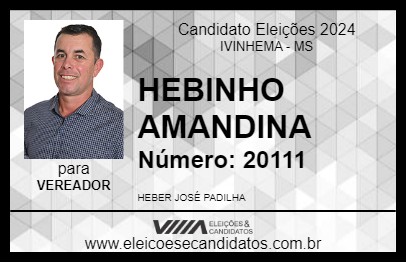 Candidato HEBINHO AMANDINA 2024 - IVINHEMA - Eleições