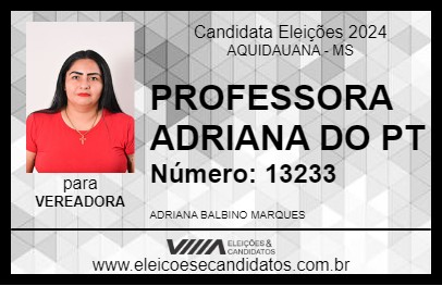 Candidato PROFESSORA ADRIANA DO PT 2024 - AQUIDAUANA - Eleições