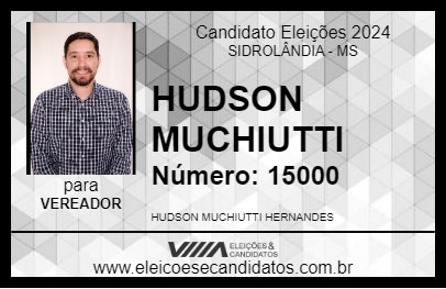 Candidato HUDSON MUCHIUTTI 2024 - SIDROLÂNDIA - Eleições