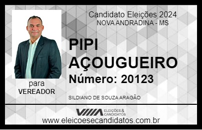 Candidato PIPI AÇOUGUEIRO 2024 - NOVA ANDRADINA - Eleições