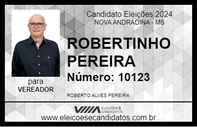 Candidato ROBERTINHO PEREIRA 2024 - NOVA ANDRADINA - Eleições