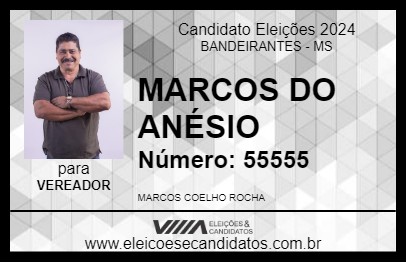 Candidato MARCOS DO ANÉSIO 2024 - BANDEIRANTES - Eleições