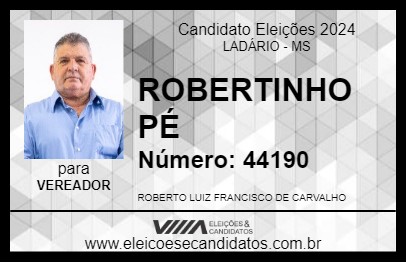 Candidato ROBERTINHO PÉ 2024 - LADÁRIO - Eleições