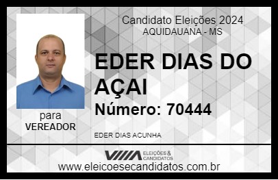 Candidato EDER DIAS DO AÇAI 2024 - AQUIDAUANA - Eleições