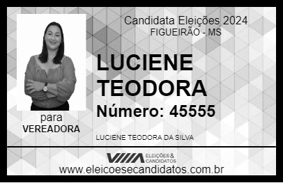 Candidato LUCIENE TEODORA 2024 - FIGUEIRÃO - Eleições