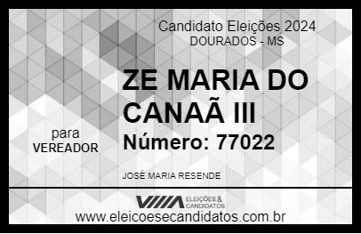 Candidato ZE MARIA DO CANAÃ III 2024 - DOURADOS - Eleições