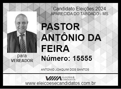 Candidato PASTOR ANTÔNIO DA FEIRA 2024 - APARECIDA DO TABOADO - Eleições