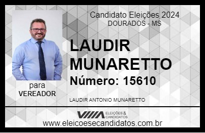 Candidato LAUDIR MUNARETTO 2024 - DOURADOS - Eleições