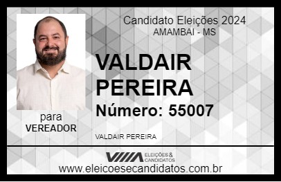 Candidato VALDAIR PEREIRA 2024 - AMAMBAI - Eleições