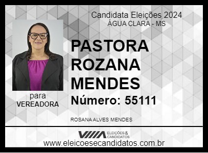 Candidato PASTORA ROSANA MENDES 2024 - ÁGUA CLARA - Eleições