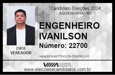 Candidato ENGENHEIRO IVANILSON 2024 - AQUIDAUANA - Eleições