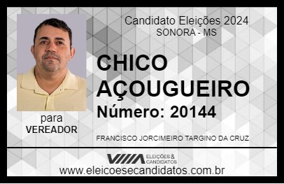 Candidato CHICO AÇOUGUEIRO 2024 - SONORA - Eleições