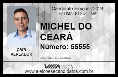 Candidato MICHEL DO CEARÁ 2024 - FÁTIMA DO SUL - Eleições