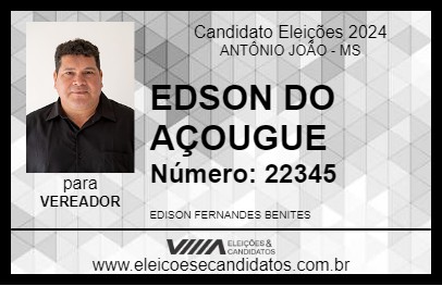 Candidato EDSON DO AÇOUGUE 2024 - ANTÔNIO JOÃO - Eleições