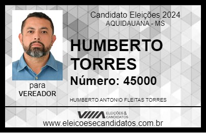 Candidato HUMBERTO TORRES 2024 - AQUIDAUANA - Eleições