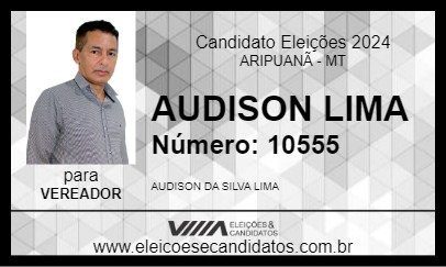 Candidato AUDISON LIMA 2024 - ARIPUANÃ - Eleições