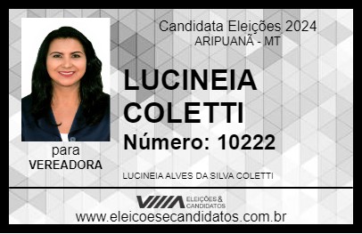 Candidato LUCINEIA COLETTI 2024 - ARIPUANÃ - Eleições