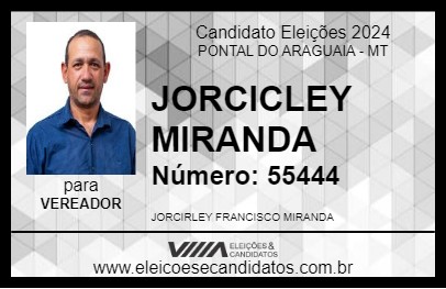 Candidato JORCIRLEY MIRANDA 2024 - PONTAL DO ARAGUAIA - Eleições