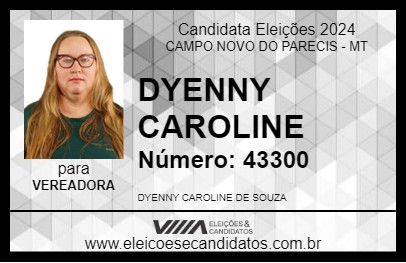 Candidato DYENNY CAROLINE 2024 - CAMPO NOVO DO PARECIS - Eleições