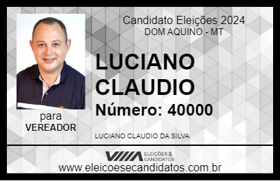 Candidato LUCIANO CLAUDIO 2024 - DOM AQUINO - Eleições