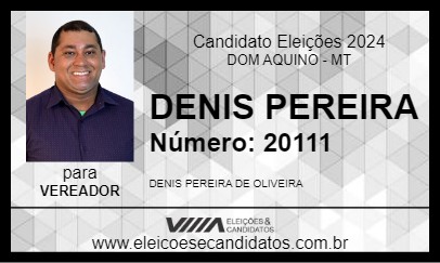 Candidato DENIS PEREIRA 2024 - DOM AQUINO - Eleições