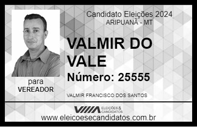 Candidato VALMIR DO VALE 2024 - ARIPUANÃ - Eleições