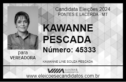 Candidato KAWANNE PESCADA 2024 - PONTES E LACERDA - Eleições