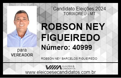 Candidato ROBSON NEY FIGUEIREDO 2024 - TORIXORÉU - Eleições