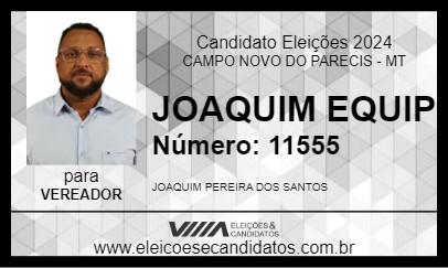 Candidato JOAQUIM EQUIP 2024 - CAMPO NOVO DO PARECIS - Eleições