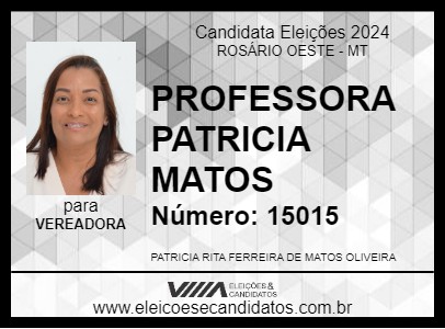 Candidato PROFESSORA PATRICIA MATOS 2024 - ROSÁRIO OESTE - Eleições