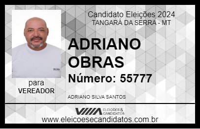 Candidato ADRIANO OBRAS 2024 - TANGARÁ DA SERRA - Eleições