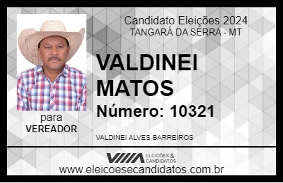 Candidato VALDINEI MATOS 2024 - TANGARÁ DA SERRA - Eleições