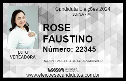 Candidato ROSE FAUSTINO 2024 - JUÍNA - Eleições