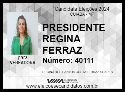 Candidato PRESIDENTE REGINA FERRAZ 2024 - CUIABÁ - Eleições