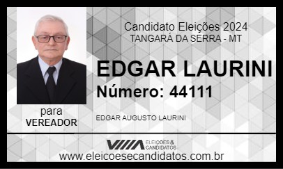 Candidato EDGAR LAURINI 2024 - TANGARÁ DA SERRA - Eleições