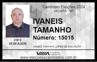 Candidato IVANEIS TAMANHO 2024 - JACIARA - Eleições