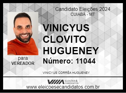 Candidato VINICYUS CLOVITO HUGUENEY 2024 - CUIABÁ - Eleições