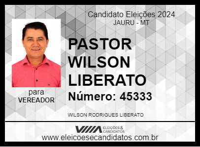 Candidato PASTOR WILSON LIBERATO 2024 - JAURU - Eleições